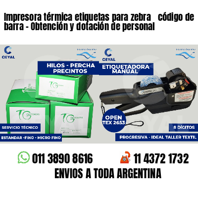 Impresora térmica etiquetas para zebra  código de barra - Obtención y dotación de personal